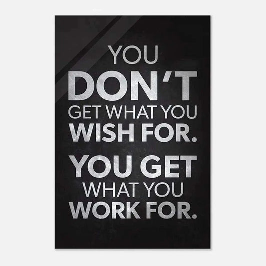 You get what you work for - Leinwandbild Motivation