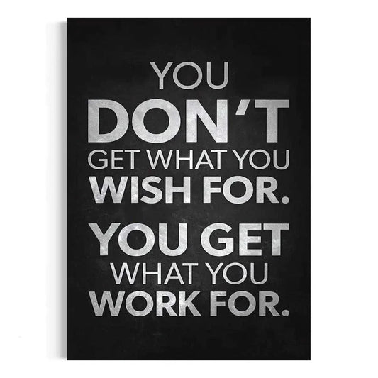 You get what you work for - Leinwandbild Motivation